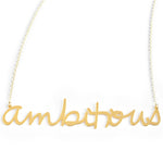Ambitious Necklace - High Quality, Affordable, Hand Written, Empowering, Self Love, Mantra Word Necklace - Available in Gold and Silver - Small and Large Sizes - Made in USA - Brevity Jewelry