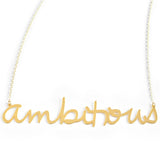 Ambitious Necklace - High Quality, Affordable, Hand Written, Empowering, Self Love, Mantra Word Necklace - Available in Gold and Silver - Small and Large Sizes - Made in USA - Brevity Jewelry