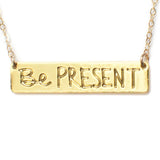 Be Present Bar Necklace - High Quality, Affordable, Hand Written, Empowering, Self Love, Mantra Word Necklace - Available in Gold and Silver - Made in USA - Brevity Jewelry