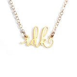 Idk Necklace - Texting Necklaces - High Quality, Affordable Necklace - Available in Gold and Silver - Made in USA - Brevity Jewelry