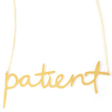 Patient Necklace - High Quality, Affordable, Hand Written, Empowering, Self Love, Mantra Word Necklace - Available in Gold and Silver - Small and Large Sizes - Made in USA - Brevity Jewelry