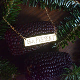 Be Present Bar Necklace - High Quality, Affordable, Hand Written, Empowering, Self Love, Mantra Word Necklace - Available in Gold and Silver - Made in USA - Brevity Jewelry