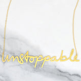 Unstoppable Necklace - High Quality, Affordable, Hand Written, Empowering, Self Love, Mantra Word Necklace - Available in Gold and Silver - Small and Large Sizes - Made in USA - Brevity Jewelry