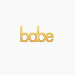 Babe Word Charm - High Quality, Affordable, Empowering, Self Love, Mantra Individual Charm for a Custom Locket - Available in Gold and Silver - Made in USA - Brevity Jewelry