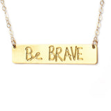 Be Brave Bar Necklace - High Quality, Affordable, Hand Written, Empowering, Self Love, Mantra Word Necklace - Available in Gold and Silver - Made in USA - Brevity Jewelry