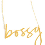 Bossy Necklace - High Quality, Affordable, Hand Written, Empowering, Self Love, Mantra Word Necklace - Available in Gold and Silver - Small and Large Sizes - Made in USA - Brevity Jewelry