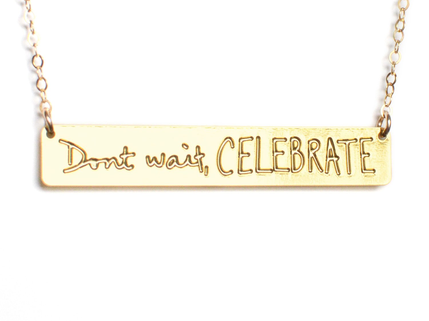 Don't Wait, Celebrate Bar Necklace - High Quality, Affordable, Hand Written, Empowering, Self Love, Mantra Word Necklace - Available in Gold and Silver - Made in USA - Brevity Jewelry