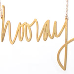 Hooray Necklace - High Quality, Affordable, Hand Written, Self Love, Mantra Word Necklace - Available in Gold and Silver - Small and Large Sizes - Made in USA - Brevity Jewelry
