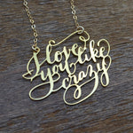 I Love You Like Crazy Necklace - High Quality, Affordable, Endearment Nickname Necklace - Available in Gold and Silver - Made in USA - Brevity Jewelry