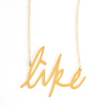 Like Necklace - High Quality, Affordable, Hand Written, Self Love, Mantra Word Necklace - Available in Gold and Silver - Small and Large Sizes - Made in USA - Brevity Jewelry