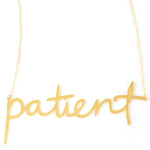 Patient Necklace - High Quality, Affordable, Hand Written, Empowering, Self Love, Mantra Word Necklace - Available in Gold and Silver - Small and Large Sizes - Made in USA - Brevity Jewelry