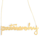 No More Patriarchy Necklace - High Quality, Affordable, Hand Written, Empowering, Self Love, Mantra Word Necklace - Available in Gold and Silver - Small and Large Sizes - Made in USA - Brevity Jewelry