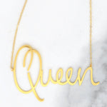 Queen Necklace - High Quality, Affordable, Hand Written, Empowering, Self Love, Mantra Word Necklace - Available in Gold and Silver - Small and Large Sizes - Made in USA - Brevity Jewelry