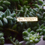 Be Present Bar Necklace - High Quality, Affordable, Hand Written, Empowering, Self Love, Mantra Word Necklace - Available in Gold and Silver - Made in USA - Brevity Jewelry