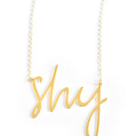 Shy Necklace - High Quality, Affordable, Hand Written, Self Love, Mantra Word Necklace - Available in Gold and Silver - Small and Large Sizes - Made in USA - Brevity Jewelry