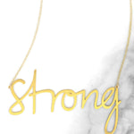 Strong Necklace - High Quality, Affordable, Hand Written, Empowering, Self Love, Mantra Word Necklace - Available in Gold and Silver - Small and Large Sizes - Made in USA - Brevity Jewelry