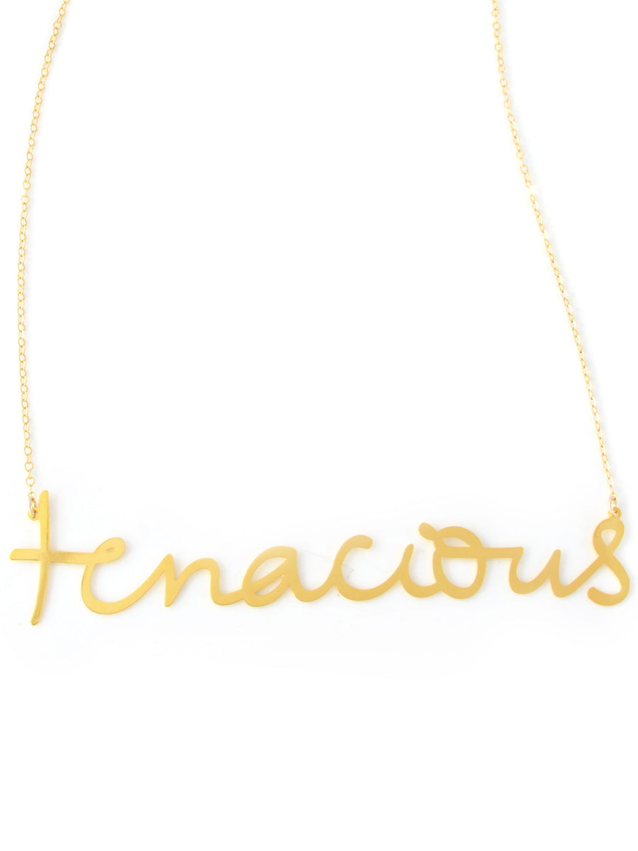 Tenacious Necklace - High Quality, Affordable, Hand Written, Empowering, Self Love, Mantra Word Necklace - Available in Gold and Silver - Small and Large Sizes - Made in USA - Brevity Jewelry