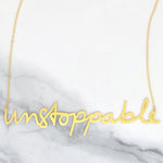 Unstoppable Necklace - High Quality, Affordable, Hand Written, Empowering, Self Love, Mantra Word Necklace - Available in Gold and Silver - Small and Large Sizes - Made in USA - Brevity Jewelry