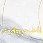 Unstoppable Necklace - High Quality, Affordable, Hand Written, Empowering, Self Love, Mantra Word Necklace - Available in Gold and Silver - Small and Large Sizes - Made in USA - Brevity Jewelry