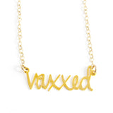 Vaxxed Necklace - High Quality, Affordable, Hand Written Word Necklace - Available in Gold and Silver - Made in USA - Brevity Jewelry