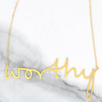 Worthy Necklace - High Quality, Affordable, Hand Written, Empowering, Self Love, Mantra Word Necklace - Available in Gold and Silver - Small and Large Sizes - Made in USA - Brevity Jewelry